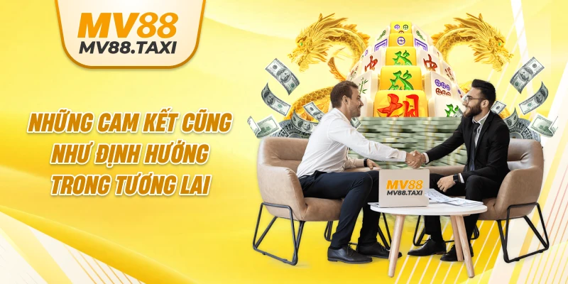 Những cam kết cũng như định hướng trong tương lai